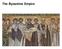 The Byzantine Empire. By History.com, adapted by Newsela staff on Word Count 1,009 Level 1060L