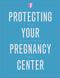 PROTECTING F R O M YOUR RELIGIOUS FREEDOM PREGNANCY THREATS CENTER