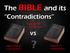 The BIBLE and its. Contradictions. HISTORICAL Contradictions. CHRISTIAN Contradictions. THEOLOGICAL Contradictions