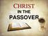 CHRIST IN THE PASSOVER