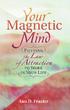 Your Magnetic Mind. Order the complete book from. Booklocker.com.