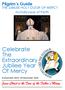 Celebrate The Extraordinary Jubilee Year Of Mercy. Pilgrim s Guide. Jesus Christ is the Face of the Father s Mercy.