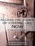 Access the Power of Eternal Life NOW A Disciple s Guide Copyright 2015 by Christine Rosendaul