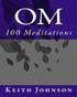 100 OM Meditations by Keith Johnson, MS Education, Spiritual Author. Copyright , Keith Johnson, All Rights Reserved