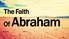 The Faith. Of Abraham