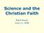 Science and the Christian Faith. Brent Royuk June 11, 2006