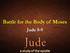 Battle for the Body of Moses. Jude 8-9