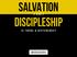 SALVATION AND DISCIPLESHIP: IS THERE A DIFFERENCE? SALVATION // AND // DISCIPLESHIP. is there a difference?