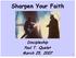 Sharpen Your Faith. Discipleship Paul T. Quelet March 25, 2007
