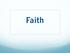 What is Faith? Hebrews 11:1 Now faith is the substance of things hoped for, the evidence of things not seen