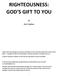 RIGHTEOUSNESS: GOD S GIFT TO YOU