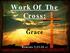Work Of The Cross: Grace. Romans 3:21-26 NIV