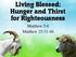 Living Blessed: Hunger and Thirst for Righteousness. Matthew 5:6 Matthew 25:31-46