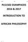 PLS1502 EXAMPACKS 2016 & 2017 INTRODUCTION TO AFRICAN PHILOSOPHY