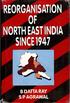 REORGANIZATION OF NORTH-EAST INDIA SINCE 1947