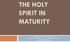 THE HOLY SPIRIT IN MATURITY