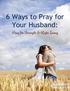 How amazing it is to know that we can come before God and ask for our husband s protection Knowing that as we pray God hears us