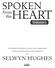 Spoken. heart. from the. Volume 2 FURTHER POWERFUL TALKS AND ADDRESSES THAT HAVE BLESSED AND INSPIRED BY SELWYN HUGHES