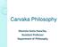 Carvaka Philosophy. Manisha Dutta Hazarika, Assistant Professor Department of Philosophy