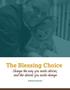 The Blessing Choice. Change the way you make choices, and the choices you make change. Graham Honeycutt