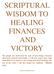SCRIPTURAL WISDOM TO HEALING FINANCES AND VICTORY
