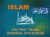 ISLAM THE FIRST TRANS- REGIONAL CIVILIZATION