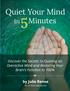 Quiet Your Mind. Discover the Secrets to Quieting an Overactive Mind and Restoring Your Brain s Function to 100% by Julie Renee
