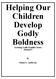 Helping Our Children Develop Godly Boldness