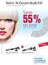 55% Save. on time * Tetric N-Ceram Bulk Fill The efficient posterior composite NOW AS A FLOW! and achieve amazing results