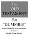 The OLD TESTAMENT For DUMMIES. FIRST ASSEMBLY MINISTRIES Instructor Pastor Dan Betzer