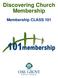 Discovering Church Membership. Membership CLASS 101