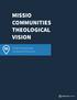 MISSIO COMMUNITIES THEOLOGICAL VISION. Establishing Gospel Centered Community