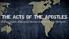 THE ACTS OF THE APOSTLES. The Church of Jesus on Mission Empowered by the Spirit