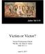 Victim or Victor? Vienna Presbyterian Church The Rev. Dr. Peter G. James John 18:1-11