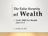 The False Security. of Wealth. God's Will For Wealth James 5:1-8. October 18, 2017