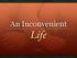 An Inconvenient. Life. Part II