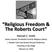 Religious Freedom & The Roberts Court