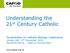 Understanding the 21 st Century Catholic