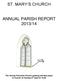 ST. MARY S CHURCH ANNUAL PARISH REPORT 2013/14. The Annual Parochial Church meeting will take place in Church on Sunday 6 th April at 16.