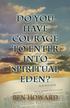DO YOU HAVE COURAGE TO ENTER INTO SPIRITUAL EDEN? Thought for the book taken from the Message delivered on June 22, 2014 Dawsonville, Georgia U.S.A.
