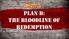 Plan A PLAN B: THE BLOODLINE OF REDEMPTION