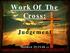 Work Of The Cross: Judgement. Matthew 25:31-46 NIV