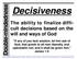 Decisiveness. The ability to finalize difficult decisions based on the will and ways of God