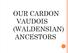 OUR CARDON VAUDOIS (WALDENSIAN) ANCESTORS