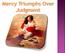SYNOPSIS: Throughout Scripture we are continually amazed at Christ s actions. Here in the story illustrated by Mercy, an adulteress is caught and