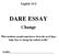 English 10-2 DARE ESSAY Change What incidents (people/experiences) from the novel Dare helps Dare to change his outlook on life?