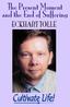 The Present Moment and the End of Suffering ECKHART TOLLE. Cultivate Life! magazine