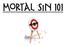 For a sin to be considered mortal, ALL 3 of the following conditions must exist:
