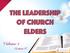 THE LEADERSHIP OF CHURCH ELDERS