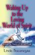 Waking Up to the Loving World of Spirit